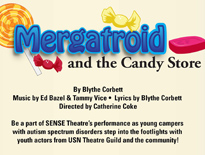 SENSE Theatre Campers will present the original play "Mergatroid and the Candy Store" on Mar. 7-8 at Belmont